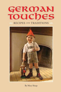 German Touches Recipes and Traditions by Mary Sharp, M. A. Cook Design (Illustrator), Diane Heusinkveld (Illustrator) - German Specialty Imports llc